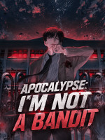 Apocalypse: I’m Not a Bandit
