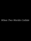 When two worlds collide Cover